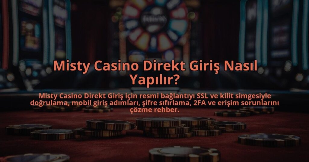 Misty-Casino-Direkt-Giris-Nasil-Yapilir-overlay-1784385391.jpg