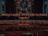 Misty-Casino-Direkt-Giris-Nasil-Yapilir-overlay-1784385391.jpg