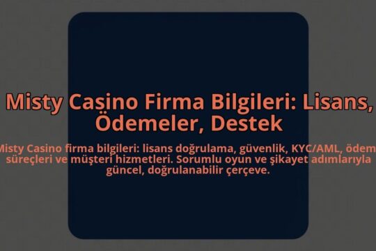 Misty-Casino-Firma-Bilgileri-Lisans-Odemeler-Destek-overlay-1784452994.jpg