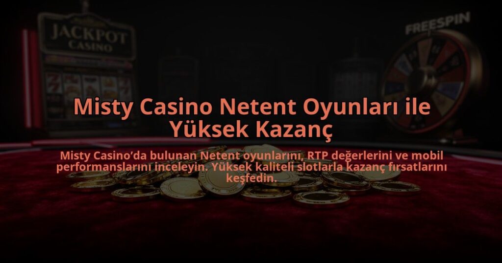Misty-Casino-Netent-Oyunlari-ile-Yuksek-Kazanc-overlay-1784477196.jpg