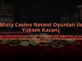 Misty-Casino-Netent-Oyunlari-ile-Yuksek-Kazanc-overlay-1784477196.jpg
