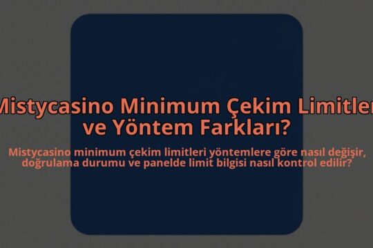 Mistycasino-Minimum-Cekim-Limitleri-ve-Yontem-Farklari-overlay-1785081815.jpg
