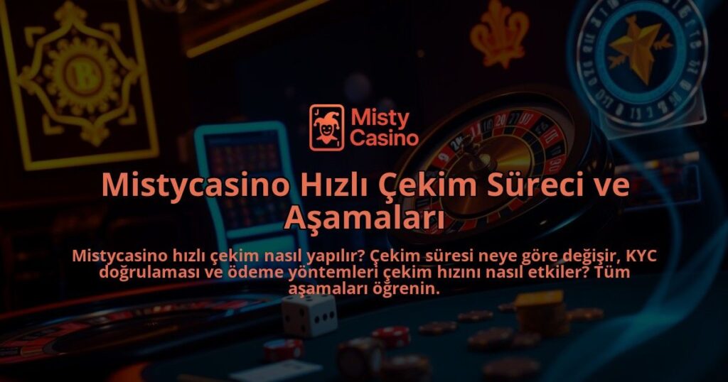 Mistycasino-Hizli-Cekim-Sureci-ve-Asamalari-overlay-1786641519.jpg