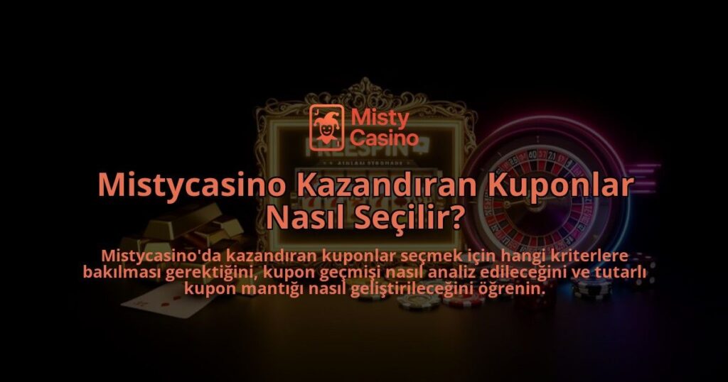 Mistycasino-Kazandiran-Kuponlar-Nasil-Secilir-overlay-1786629845.jpg