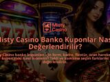 Misty-Casino-Banko-Kuponlar-Nasil-Degerlendirilir-overlay-1790089747.jpg