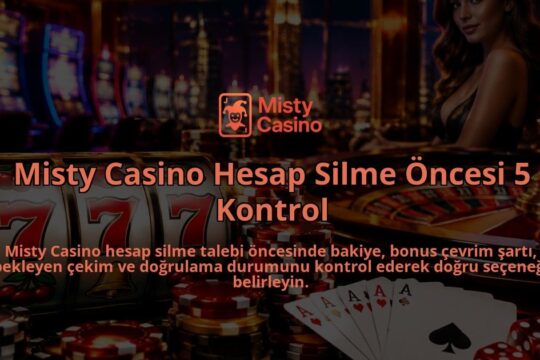 Misty-Casino-Hesap-Silme-Oncesi-5-Kontrol-overlay-1790039740.jpg